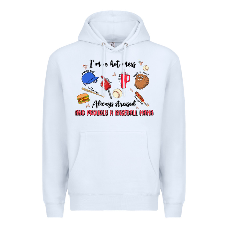 I'm A Hot Mess,always Stressed,and Proudly A Baseb Premium Hoodie by MaliasSmallBusiness | Teevron