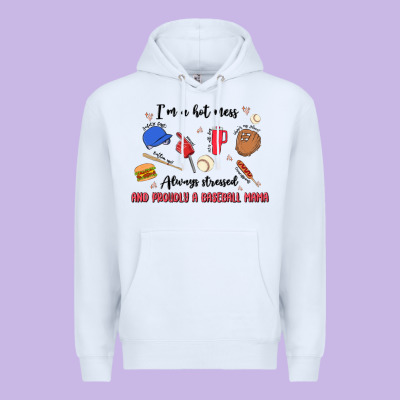 I'm A Hot Mess,always Stressed,and Proudly A Baseb Premium Hoodie Designed By Maliassmallbusiness