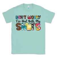 Seafoam don t worry i ve had both my shots Classic Tee - Zillion Design Studio