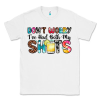 White don t worry i ve had both my shots Classic Tee - Zillion Design Studio