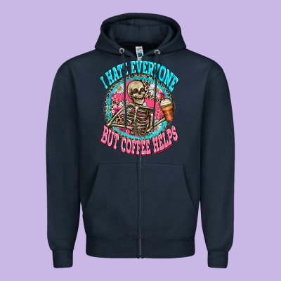 I Hate Everyone But Coffee Helps Zipper Hoodie Designed By Zillion Design Studio