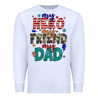 My Hero My Friend My Dad Premium Sweatshirt | Teevron
