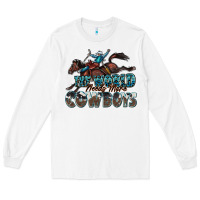 White the world needs more cowboys Long Sleeve Tee - Zillion Design Studio