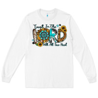 White trust in the lord with all your heart Long Sleeve Tee - Zillion Design Studio