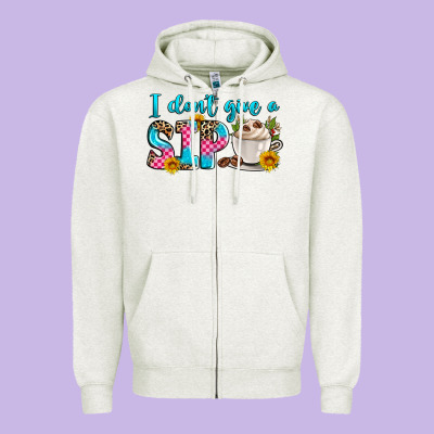 I Don't Give A Sip Zipper Hoodie Designed By Zillion Design Studio
