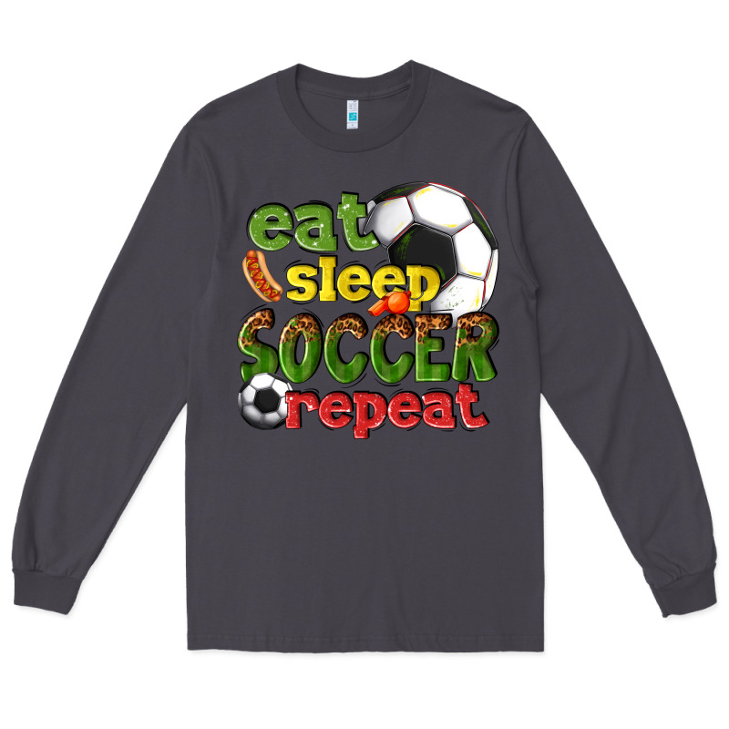 Eat Sleep Soccer Repeat Long Sleeve Tee by texasbilliewilder | Teevron