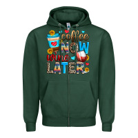 Sports Green coffee now wine later Zipper Hoodie - Zillion Design Studio