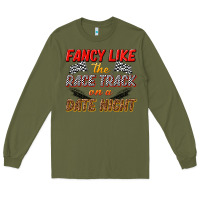 Army Green fancy like the race track on a date night Long Sleeve Tee - texasbilliewilder