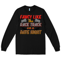 Black fancy like the race track on a date night Long Sleeve Tee - texasbilliewilder