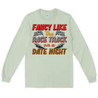 Matcha fancy like the race track on a date night Long Sleeve Tee - texasbilliewilder