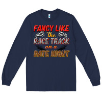 Navy fancy like the race track on a date night Long Sleeve Tee - texasbilliewilder