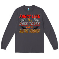 Smoke fancy like the race track on a date night Long Sleeve Tee - texasbilliewilder