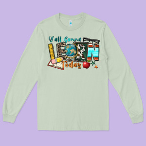 Y'all Gonna Learn Today Long Sleeve Tee Designed By Zillion Design Studio