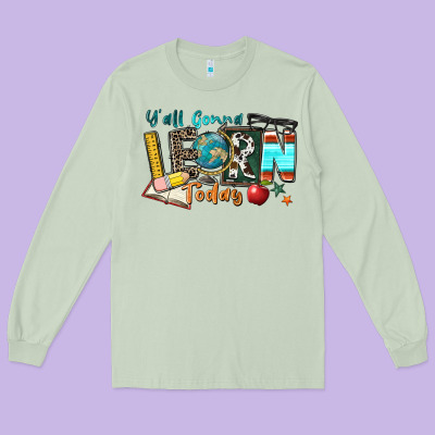 Y'all Gonna Learn Today Long Sleeve Tee Designed By Zillion Design Studio
