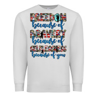 Dove Grey freedom because of bravery because of selflessness because of you Premium Sweatshirt - JahusDesignShop