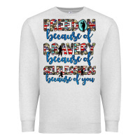 Oatmeal Heather freedom because of bravery because of selflessness because of you Premium Sweatshirt - JahusDesignShop