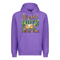 Purple shut up liver you're fine Premium Hoodie - MaliasSmallBusiness