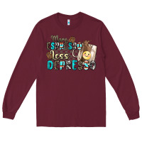 Burgundy more espresso less depresso Long Sleeve Tee - Zillion Design Studio