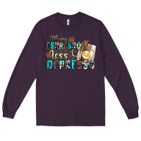 Plum more espresso less depresso Long Sleeve Tee - Zillion Design Studio