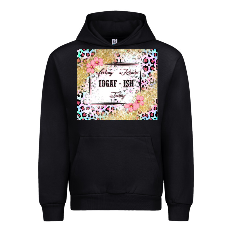 Feeling Kinda Idgaf   Ish Today Urban Hoodie by MaliasSmallBusiness | Teevron