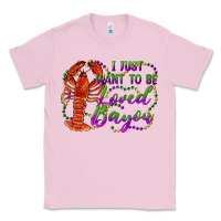Bubblegum Pink i just want to be loved bayou Classic Tee - RanaPortraitStore