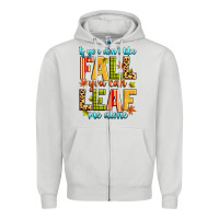 Dove Grey if you don't like fall you can leaf me alone Zipper Hoodie - Zillion Design Studio