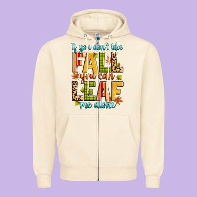 If You Don't Like Fall You Can Leaf Me Alone Zipper Hoodie Designed By Zillion Design Studio