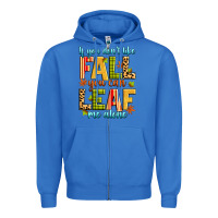 True Royal if you don't like fall you can leaf me alone Zipper Hoodie - Zillion Design Studio