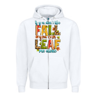 White if you don't like fall you can leaf me alone Zipper Hoodie - Zillion Design Studio