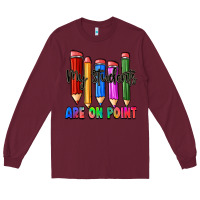 Burgundy my students are on point Long Sleeve Tee - Zillion Design Studio