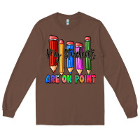 Chestnut my students are on point Long Sleeve Tee - Zillion Design Studio
