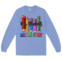 Colony Blue my students are on point Long Sleeve Tee - Zillion Design Studio