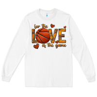 White for the love of the game basketball Long Sleeve Tee - texasbilliewilder