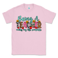 Bubblegum Pink being a teacher makes my life complete Classic Tee - Zillion Design Studio