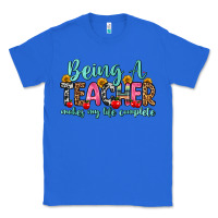 True Royal being a teacher makes my life complete Classic Tee - Zillion Design Studio