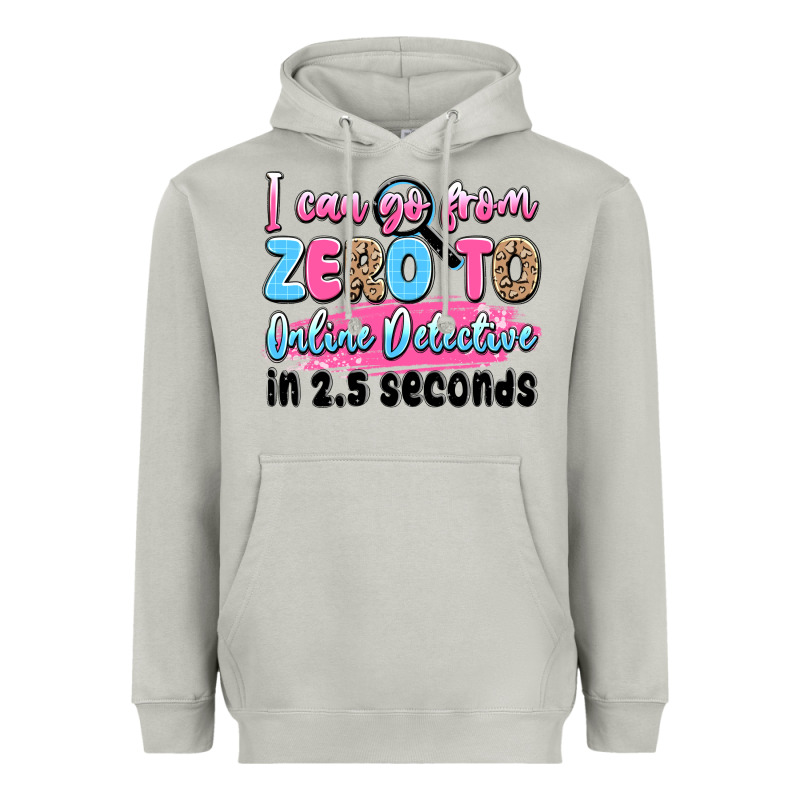 I Can Go From Zero To Online Detective In 2.5 Seco Heavyweight Hoodie by JahusDesignShop | Teevron