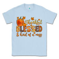 Dusty Blue thankful blessed and kind of a mess Classic Tee - Zillion Design Studio