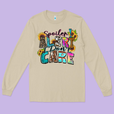 Spoiler Alert I Don't Care Long Sleeve Tee Designed By Zillion Design Studio