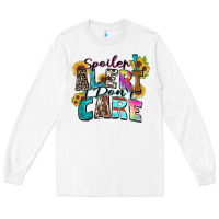 White spoiler alert i don't care Long Sleeve Tee - Zillion Design Studio