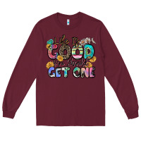 Burgundy life is good you should get one Long Sleeve Tee - Zillion Design Studio