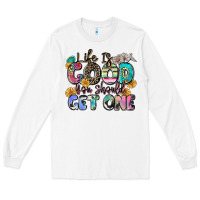 White life is good you should get one Long Sleeve Tee - Zillion Design Studio