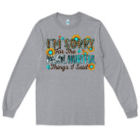 Heather Grey i'm sorry for the mean hurtful things i said Long Sleeve Tee - Zillion Design Studio