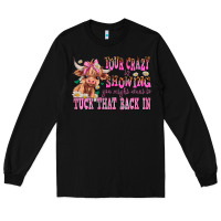 Black your crazy is showing you might want to tuck that Long Sleeve Tee - AdoDesignShop