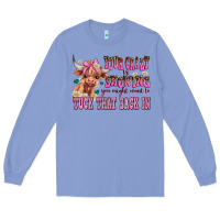 Colony Blue your crazy is showing you might want to tuck that Long Sleeve Tee - AdoDesignShop