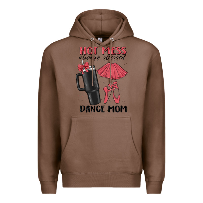 Hot Mess Always Stressed Dance Mom Premium Hoodie by MaliasSmallBusiness | Teevron