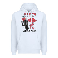 White hot mess always stressed dance mom Premium Hoodie - MaliasSmallBusiness