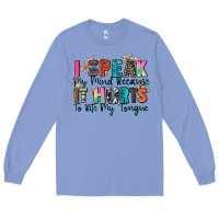 Colony Blue i speak my mind because it hurts to bite my tongue Long Sleeve Tee - Zillion Design Studio