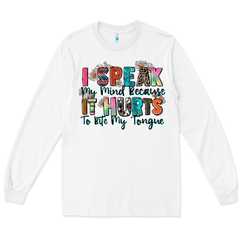 I Speak My Mind Because It Hurts To Bite My Tongue Long Sleeve Tee by Zillion Design Studio | Teevron