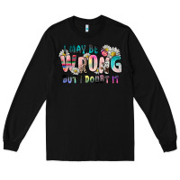 Black i may be wrong but i doubt it Long Sleeve Tee - Zillion Design Studio