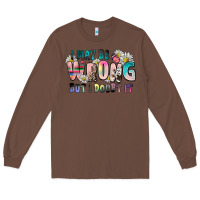 Chestnut i may be wrong but i doubt it Long Sleeve Tee - Zillion Design Studio